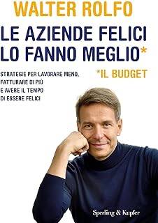 Walter Rolfo - Le aziende felici lo fanno meglio